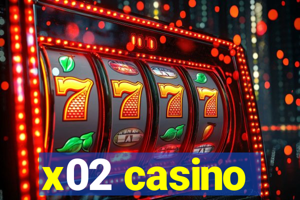 x02 casino